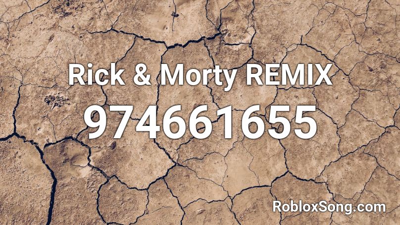 Rick & Morty REMIX Roblox ID