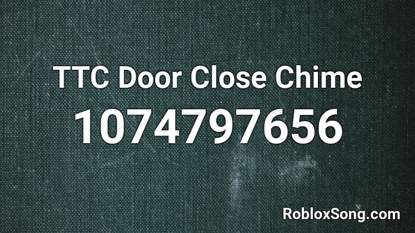 TTC Door Close Chime Roblox ID