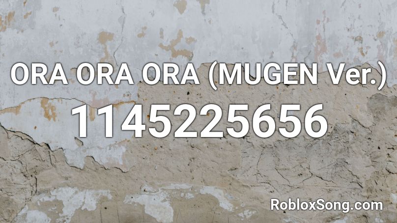 ORA ORA ORA (MUGEN Ver.) Roblox ID