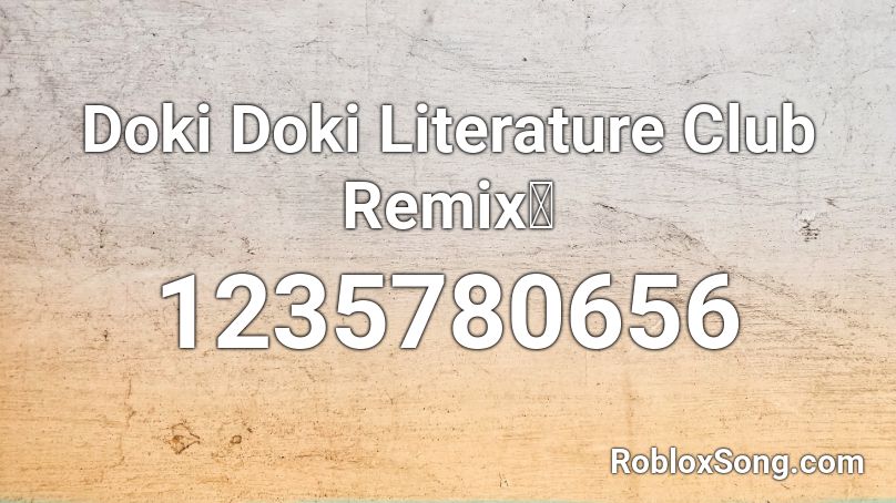 Doki Doki Literature Club Remix Roblox ID