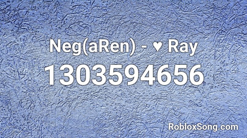 Neg(aRen) - ♥ Ray Roblox ID