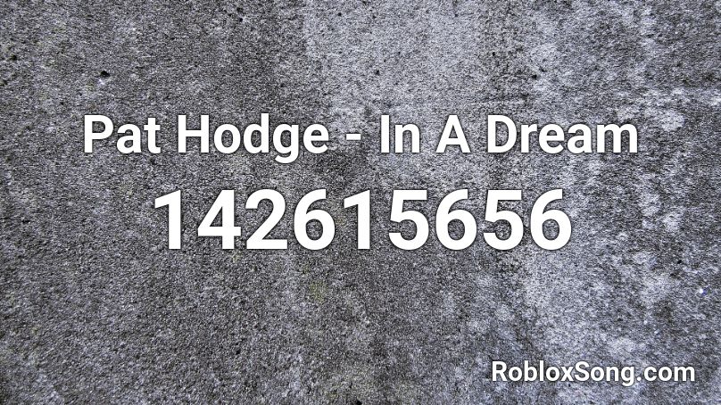 Pat Hodge - In A Dream Roblox ID