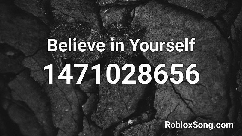 Believe in Yourself Roblox ID