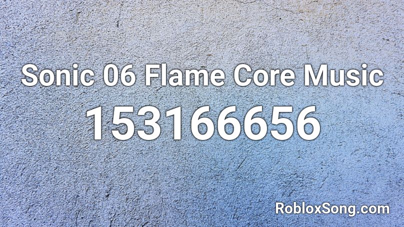 Sonic 06 Flame Core Music Roblox ID