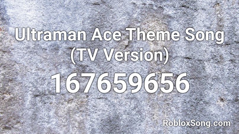 Ultraman Ace Theme Song (TV Version) Roblox ID