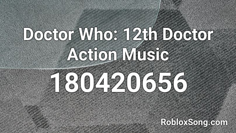 Doctor Who: 12th Doctor Action Music Roblox ID