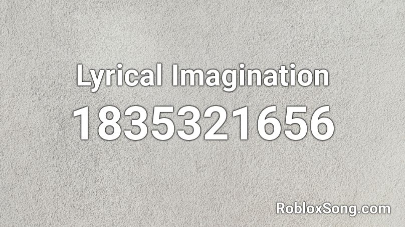 Lyrical Imagination Roblox ID