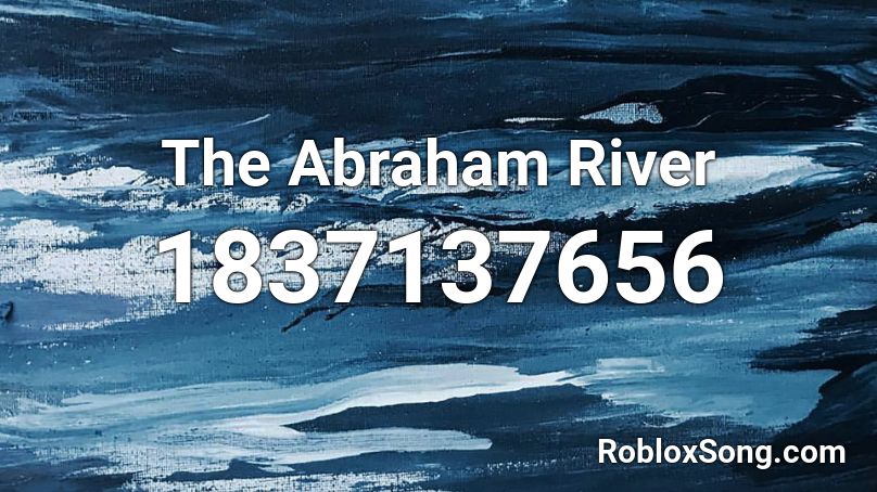 The Abraham River Roblox ID