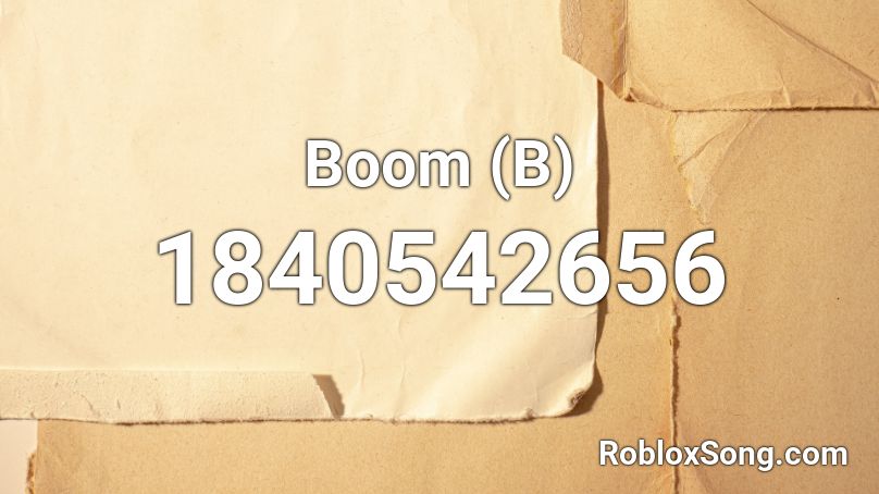 Boom (B) Roblox ID