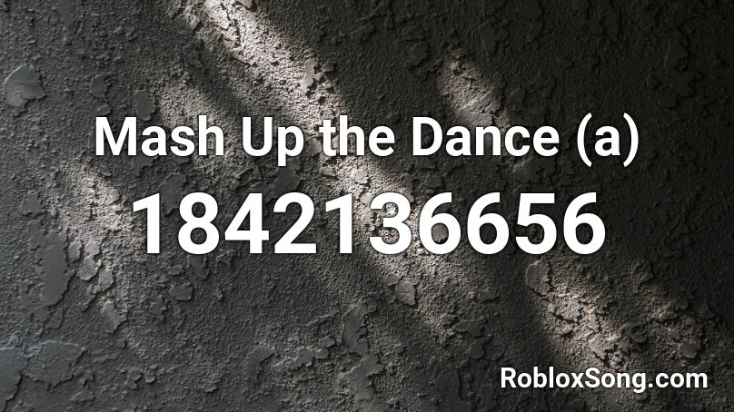 Mash Up the Dance (a) Roblox ID