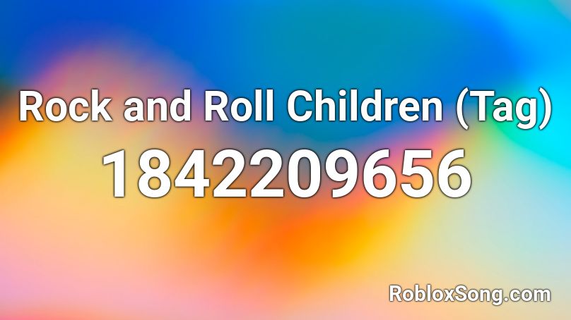 Rock and Roll Children (Tag) Roblox ID