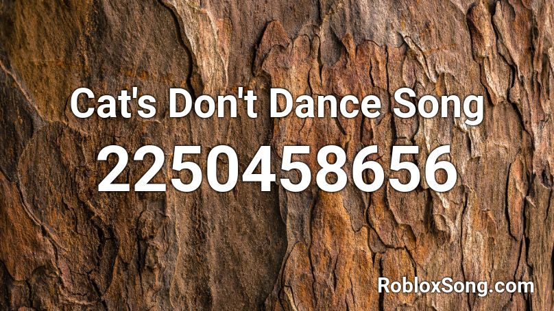 Cat's Don't Dance Song Roblox ID