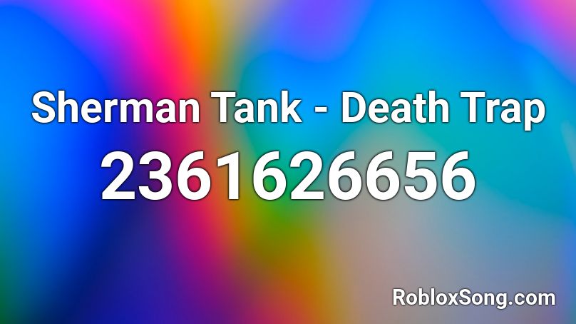 Sherman Tank - Death Trap Roblox ID