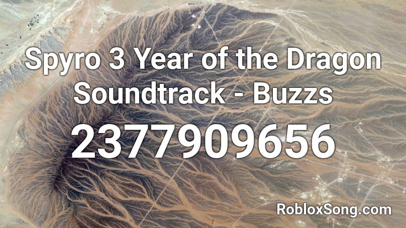 Spyro 3 Year of the Dragon Soundtrack - Buzzs Roblox ID