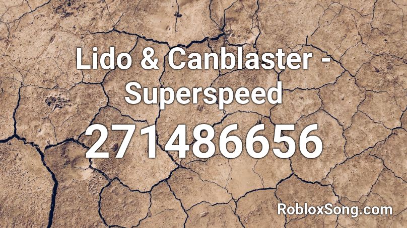 Lido & Canblaster - Superspeed Roblox ID