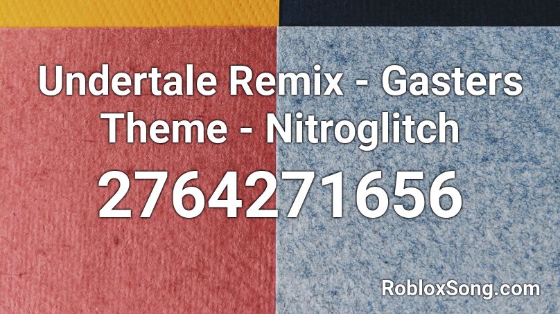 Undertale Remix - Gasters Theme - Nitroglitch Roblox ID