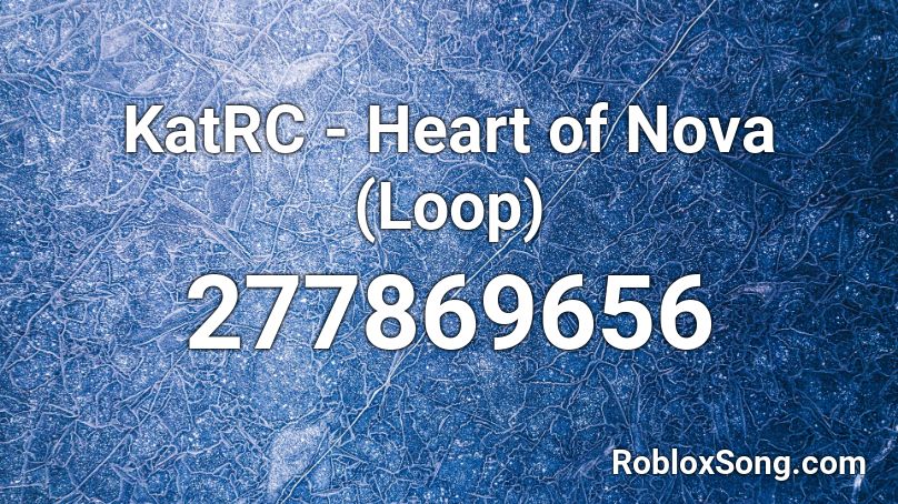 KatRC - Heart of Nova (Loop) Roblox ID