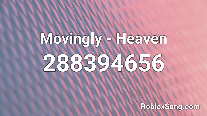 Movingly - Heaven Roblox ID