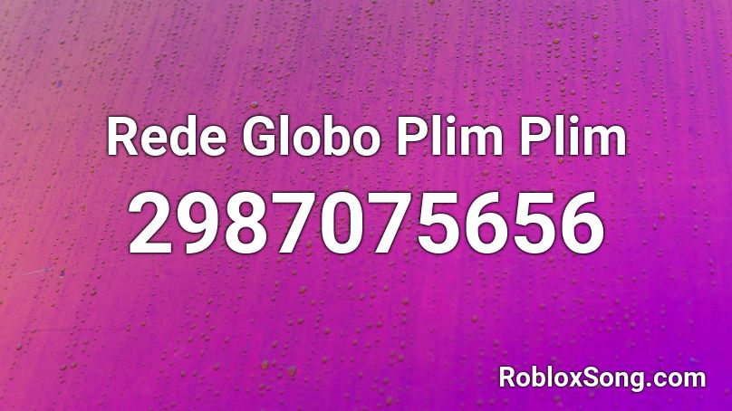 Rede Globo Plim Plim Roblox ID