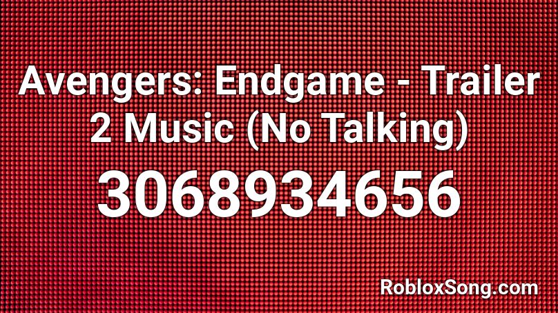 Avengers: Endgame - Trailer 2 Music (No Talking) Roblox ID