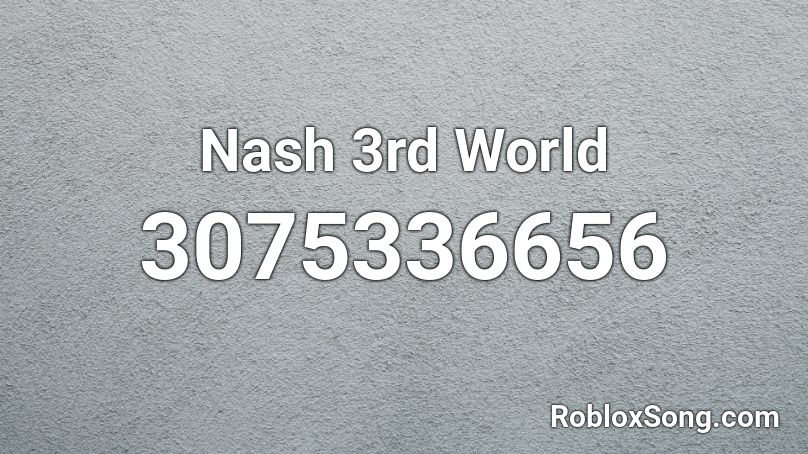 Nush 3rd World Roblox ID