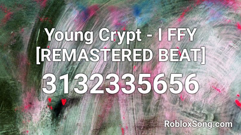 Young Crypt - I FFY [REMASTERED BEAT] Roblox ID