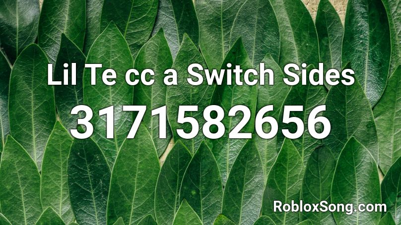 Lil Te Cc A Switch Sides Roblox Id Roblox Music Codes - switch sides lil tecca roblox id