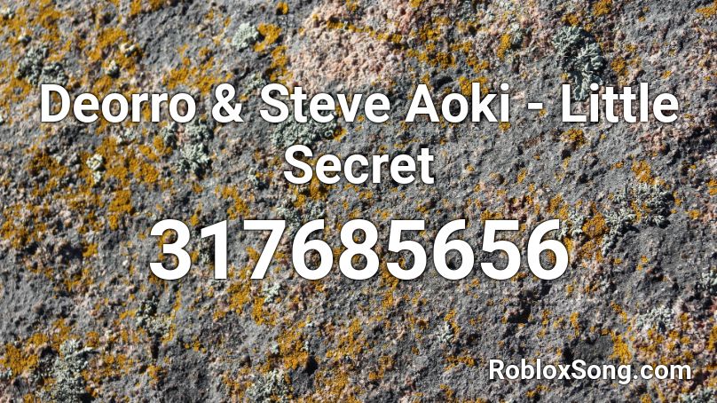 Deorro & Steve Aoki - Little Secret Roblox ID