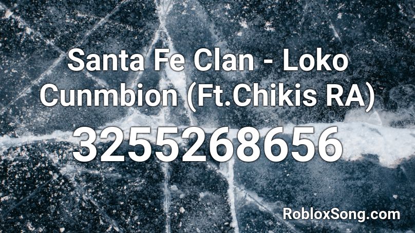 Santa Fe Clan - Loko Cunmbion (Ft.Chikis RA) Roblox ID