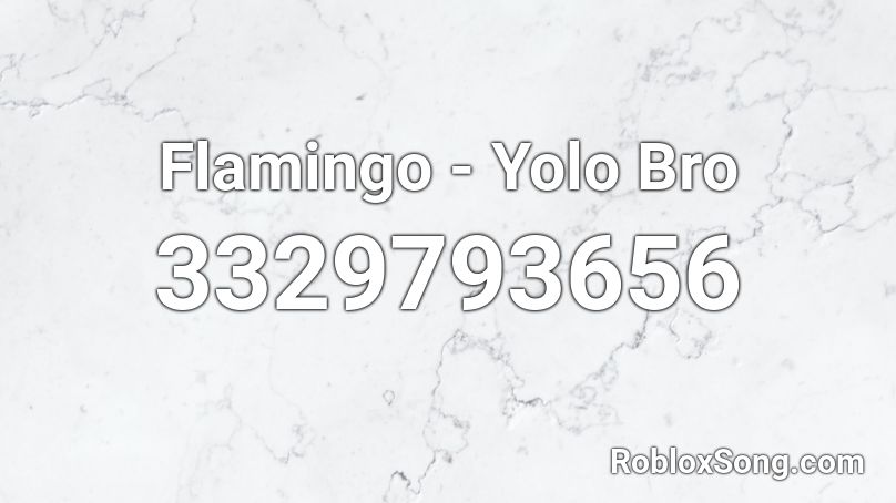 Flamingo - Yolo Bro Roblox ID