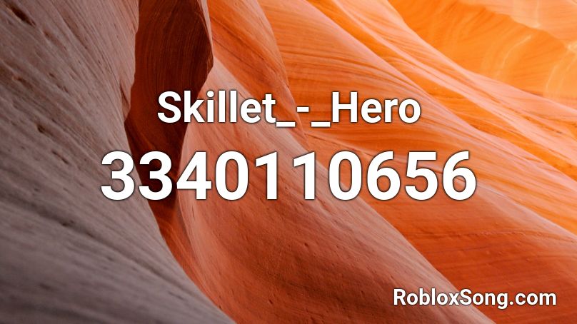Skillet_-_Hero Roblox ID