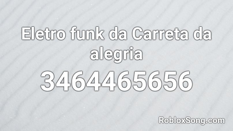 Eletro funk da Carreta da alegria Roblox ID