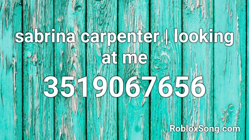 sabrina carpenter | looking at me  Roblox ID