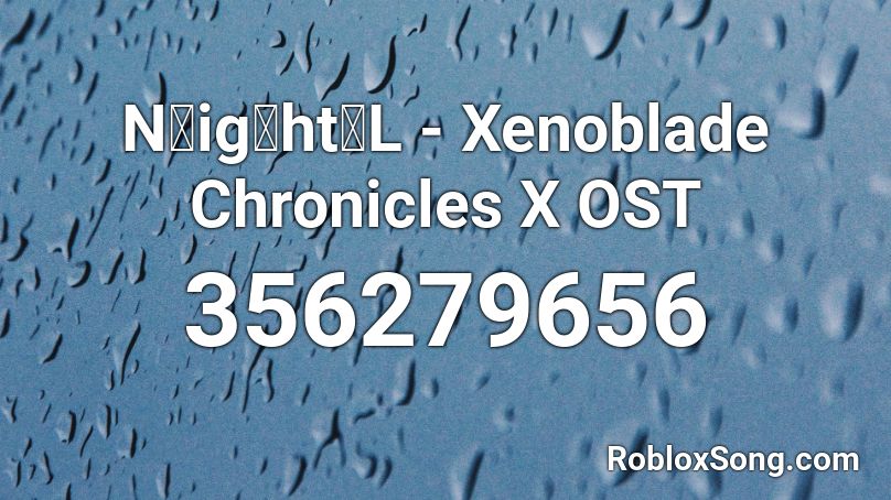 NightL - Xenoblade Chronicles X OST  Roblox ID