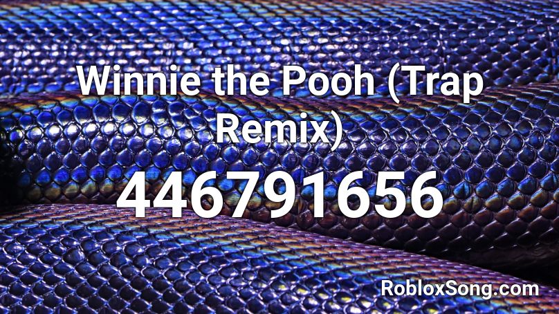 Winnie the Pooh (Trap Remix) Roblox ID