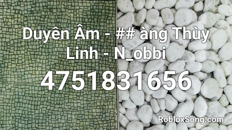 Duyên Âm - ## àng Thùy Linh - N_obbi Roblox ID