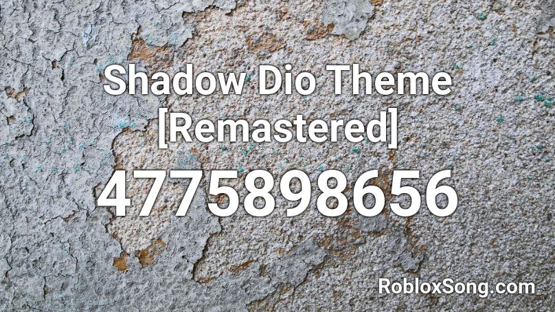 Shadow Dio Theme Remastered Roblox Id Roblox Music Codes - jojo theme roblox id