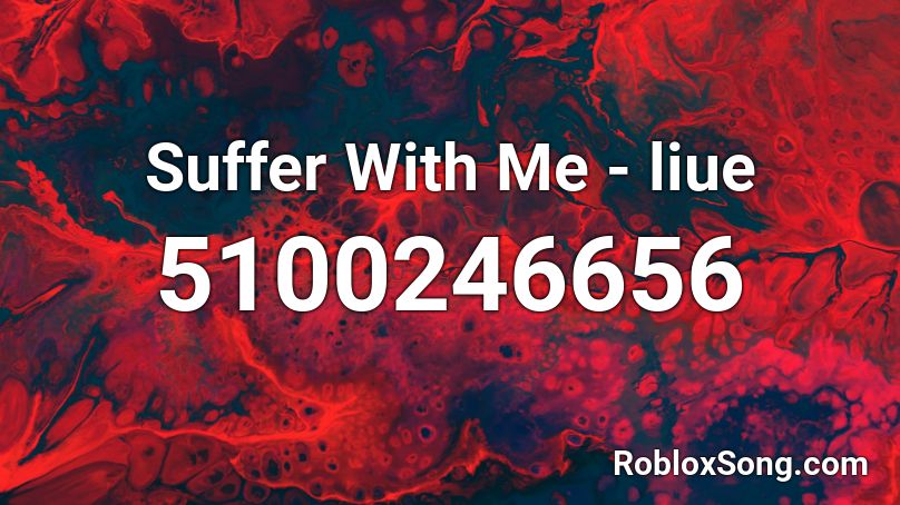 Suffer With Me - liue Roblox ID