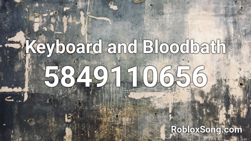 Keyboard and Bloodbath Roblox ID