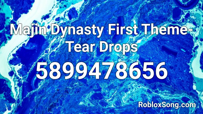 Majin Dynasty First Theme- Tear Drops Roblox ID