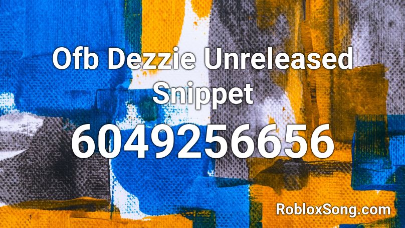 Ofb Dezzie Unreleased Snippet  Roblox ID