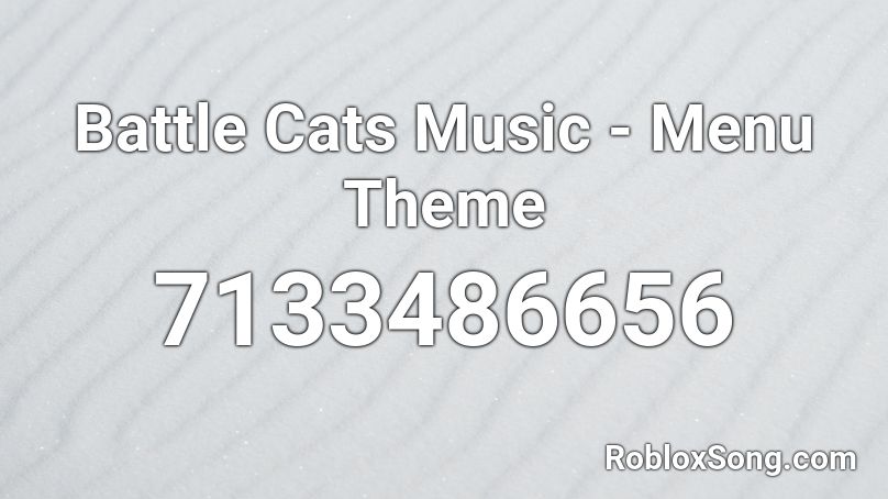 Battle Cats Music - Menu Theme Roblox ID