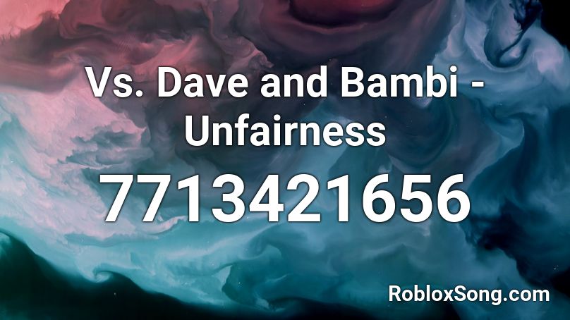Vs. Dave and Bambi - Unfairness  Roblox ID