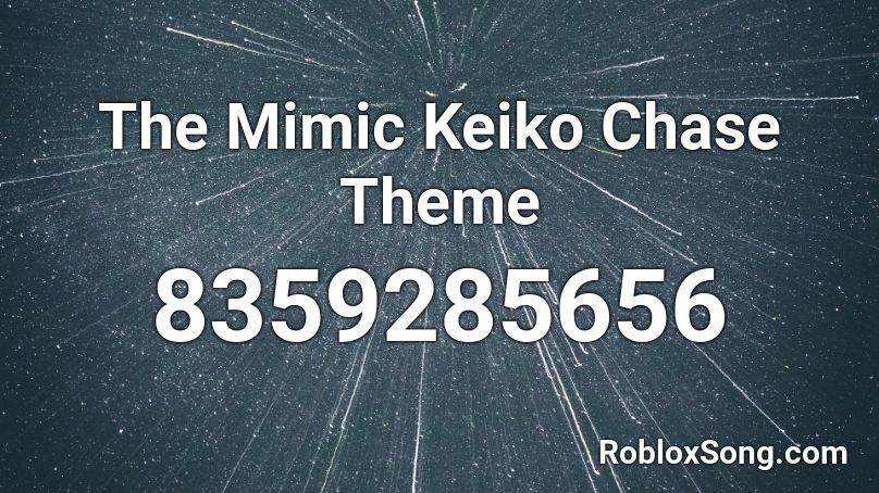 The Mimic Keiko Chase Theme Roblox ID