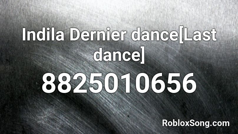 Indila Dernier dance[Last dance] Roblox ID