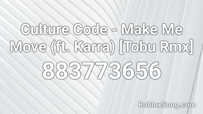 Culture Code - Make Me Move (ft. Karra) [Tobu Rmx] Roblox ID
