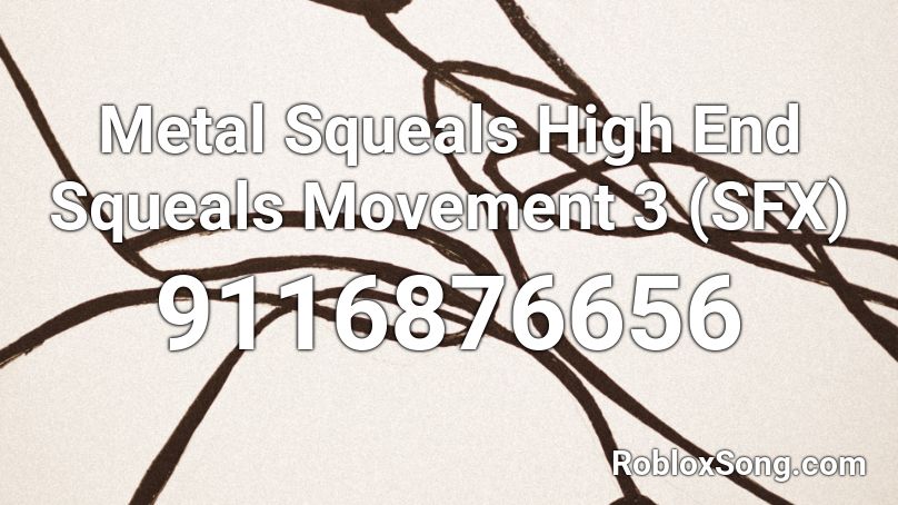 Metal Squeals High End Squeals Movement 3 (SFX) Roblox ID