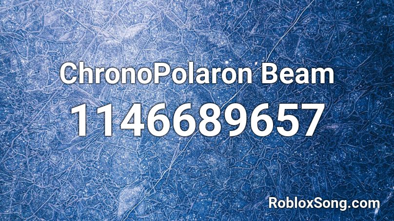 Chronopolaron Beam Roblox Id Roblox Music Codes - beam song roblox