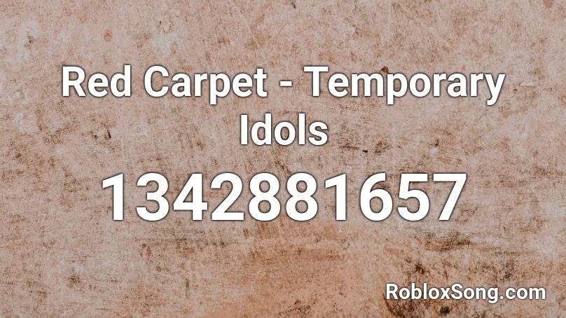  Red Carpet - Temporary Idols  Roblox ID