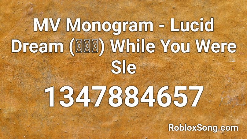 MV Monogram - Lucid Dream (자각몽) While You Were Sle Roblox ID